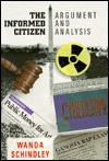 The Informed Citizen: Argument and Analysis for Today - Wanda Schindley