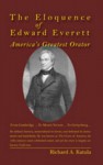 The Eloquence of Edward Everett - Richard Katula