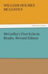 McGuffey's First Eclectic Reader, Revised Edition (TREDITION CLASSICS) - William Holmes McGuffey