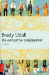 De eenzame polygamist - Brady Udall, Erica Feberwee