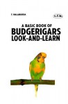 A Basic Book of Budgerigars Look-and-Learn - Tammy Halaburda, Fleming Rutledge