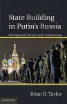 State Building in Putin's Russia: Policing and Coercion after Communism - Brian D. Taylor