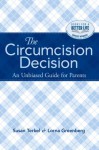 The Circumcision Decision: An Unbiased Guide for Parents - Susan Terkel, Lorna Greenberg