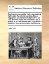 Lucina Sine Concubitu. Lettre Addresse La Societ Royale de Londres. Dans Laquelle Il Est Pleinement Demontr Par Des Preuves Tires de La Thorie & de La Pratique Qu'une Femme Peut Concevoir & Enfanter Sans Le Commerce de L'Homme. - John Hill