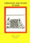 Christians and Moors in Spain: Volume II, 1195-1614 - Colin Smith