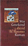 Was Getekend: Roman - Astrid Roemer