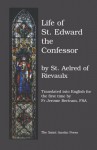 The Life of Saint Edward, King and Confessor - Aelred of Rievaulx, Fr Jerome Bertram