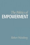 The Politics of Empowerment - Robert Weissberg