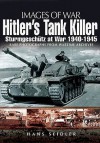 Hitler's Tank Killer: Sturmgeschutz At War 1940 1945 (Images Of War) - Hans Seidler