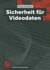 Sicherheit Fur Videodaten - Thomas Kunkelmann, Ralf Steinmetz