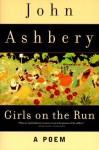 Girls on the Run - John Ashbery