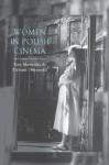 Women in Polish Cinema - Ewa Mazierska, Elzbieta Ostrowska