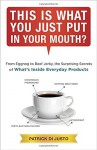 This Is What You Just Put in Your Mouth?: From Eggnog to Beef Jerky, the Surprising Secrets - Di Justo, Patrick