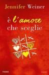 È l'amore che sceglie - Jennifer Weiner, V. Daniele