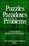 Puzzles, Paradoxes, and Problems: A Reader for Introductory Philosophy - Peter A. French