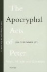 The Apocryphal Acts of Peter: Magic, Miracles and Gnosticism - Jan N. Bremmer
