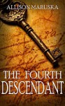 The Fourth Descendant - Allison Maruska