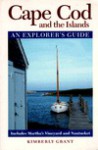 Cape Cod and the Islands: An Explorer's Guide - Kimberly Grant