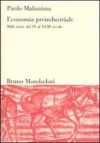 Economia preindustriale - Mille anni, dal IX al XVIII secolo (Sintesi) - Paolo Malanima