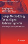 Design Methodology for Intelligent Technical Systems: Develop Intelligent Technical Systems of the Future - Jürgen Gausemeier, Franz Josef Rammig, Wilhelm Schäfer