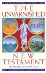 The Unvarnished New Testament - Andy Gaus, George Witters