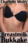 Breastmilk Bukkake - Charlotte Mistry