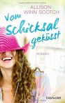 Vom Schicksal geküsst: Roman - Allison Winn Scotch, Andrea Brandl