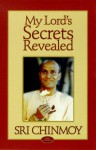 My Lord's Secrets Revealed - Sri Chinmoy