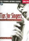 Tips for Singers: Performing, Auditioning, and Rehearsing [With CD] - Carolyn Wilkins, Jonathan Feist