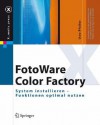 Fotoware Color Factory: System Installieren - Funktionen Optimal Nutzen - Uwe Pfeifer