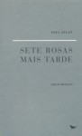 Sete Rosas Mais Tarde - Paul Celan, João Barrento, Y. K. Centeno