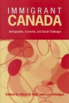 Immigrant Canada: Demographic, Economic, and Social Challenges - Shiva S. Halli, Leo Driedger