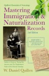 Mastering Immigration & Naturalization Records (2nd Edition) (Quiilen's Essentials of Genealogy) - W. Daniel Quillen