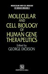 Molecular and Cell Biology of Human Gene Therapeutics - George Dickson