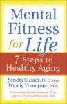 Mental Fitness for Life: 7 Steps to Healthy Aging - Sandra A. Cusack, Wendy J.A. Thompson, Wendy Thompson