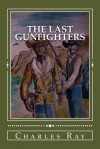 The Last Gunfighters - Charles Ray