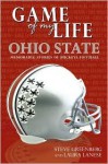 Game of My Life: Ohio State: Memorable Stories of Buckeye Football - Steve Greenburg