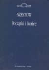 Początki i końce - Lew Szestow