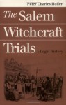 The Salem Witchcraft Trials: A Legal History - Peter Charles Hoffer