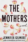 The Mothers - Jennifer Gilmore