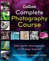 Collins Complete Photography Course - Graeme Harris, John Garrett