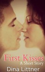 First Kisses, A Short Story - Dina Littner, Lorrie Anson, Mickey Reed