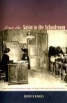 From the Salon to the Schoolroom: Educating Bourgeois Girls in Nineteenth-Century France - Rebecca Rogers