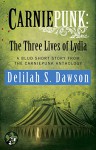 Carniepunk: The Three Lives of Lydia: A BLUD Short Story - Delilah S. Dawson