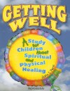 Getting Well: A Study for Children about Spiritual and Physical Healing - John I. Penn