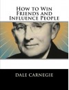 How to Win Friends and Influence People - Dale Carnegie