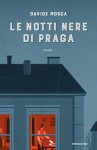 Le notti nere di Praga - Davide Mosca