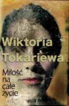 Miłość na całe życie - Wiktoria Tokariewa