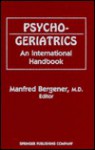 Psychogeriatrics: An International Handbook - Manfred Bergener