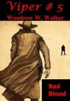 Viper # 5 Bad Blood (Viper # 5 (Bad Blood)) - Woodrow W. Walker